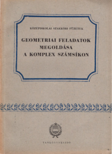 Reiman István - Geometriai feladatok megoldása a komplex számsíkon