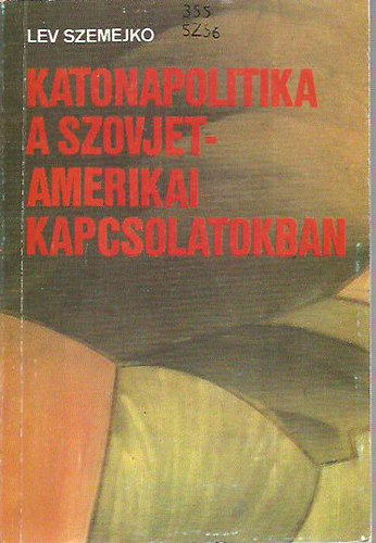 Lev Szemejko - Katonapolitika a szovjet-amerikai kapcsolatokban