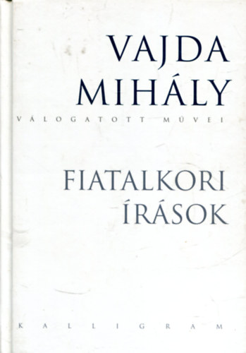 Vajda Mihly - Vajda Mihly vlogatott mvei - Fiatalkori rsok