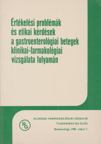 Dr. Dr. J�vor Tibor  (szerk.) Nagy Lajos (szerk.) - �rt�kel�si probl�m�k �s etikai k�rd�sek a gastroenterol�giai betegek klinikai-farmakol�giai vizsg�lata folyam�n