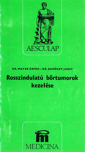 Dr. Mayer �rp�d; Dr. Dar�czy Judit - Rosszindulat� b�rtumorok kezel�se