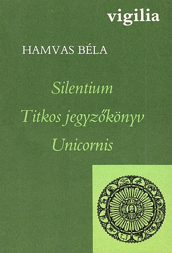 Hamvas Bla - Silentium - Titkos jegyzknyv - Unicornis