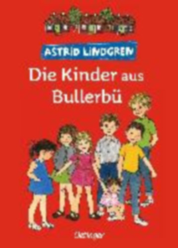 Astrid Lindgren - Die Kinder aus Bullerb