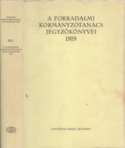 Imre Magda -Sz�cs L�szl� - A forradalmi korm�nyz�tan�cs jegyz�k�nyvei 1919