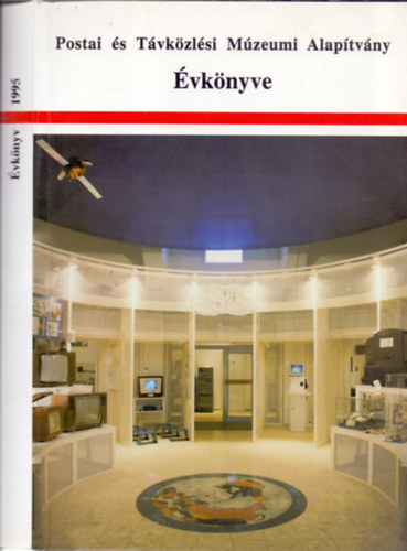 Kovács Gergelyné és Bartók Ibolya (gondozta) - Postai és Távközlési Múzeumi Alapítvány évkönyve 1995