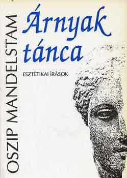 Oszip Mandelstam - rnyak tnca (eszttikai rsok)