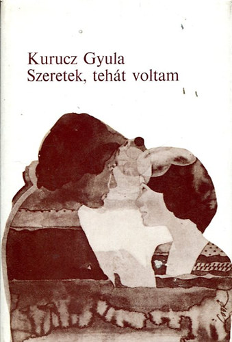 Kurucz Gyula - Szeretek, teht voltam