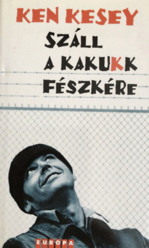 Ken Kesey - Szll a kakukk fszkre