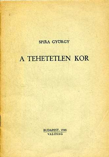 Spira Gyrgy - A tehetetlen kor