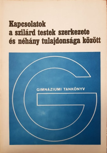 Kovcs Lszl - Kapcsolatok a szilrd testek szerkezete s nhny tulajdonsga kztt