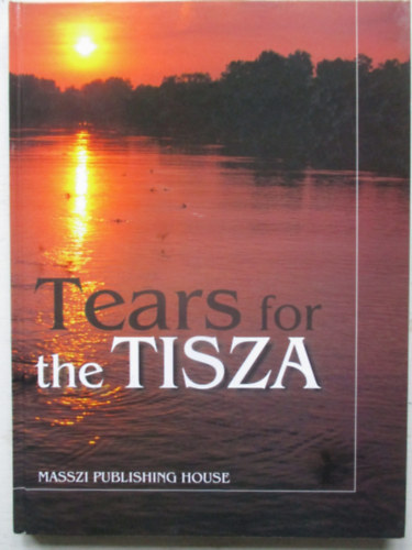 Bogn�r Antal  (szerk.) - Tears for the Tisza