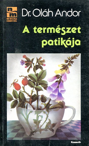 Dr. Ol�h G�bor - A term�szet patik�ja  (A gy�gyn�v�nygy�jt�st�l a gy�gyteak�sz�t�sig)