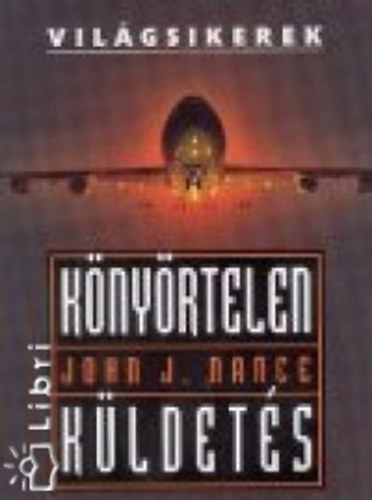 John J. Nance - K�ny�rtelen k�ldet�s