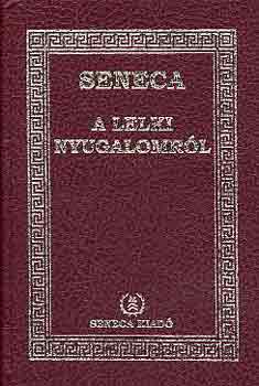 Lucius Annaeus Seneca - A lelki nyugalomrl