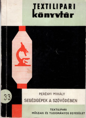 Per�nyi Mih�ly - Seg�dg�pek a sz�v�d�ben 33 - Textilipari k�nyvt�r