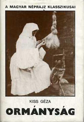 Kiss G�za - Orm�nys�g (a magyar n�prajz klasszikusai)