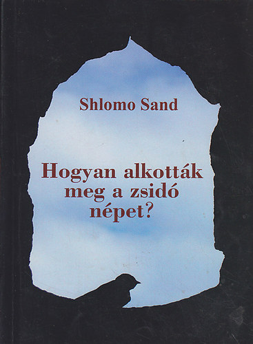 Shlomo Sand - Hogyan alkottk meg a zsid npet?