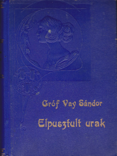 Vay Sndor Grf - Elpusztult urak (Grf Vay Sndor munki IX.)