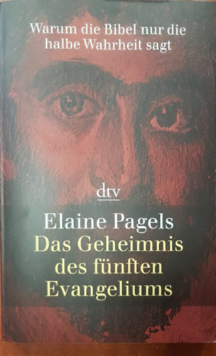 Elaine Pagels - Das Geheimnis des fünften Evangeliums