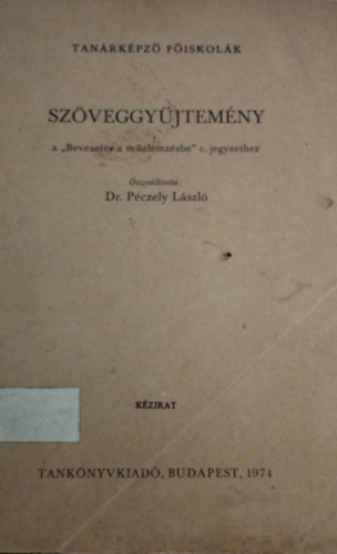P�czely L�szl� - Sz�veggy�jtem�ny a "Bevezet�s a m�elemz�sbe" c. jegyzethez