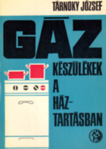 T�rnoky J�zsef - G�zk�sz�l�kek a h�ztart�sban