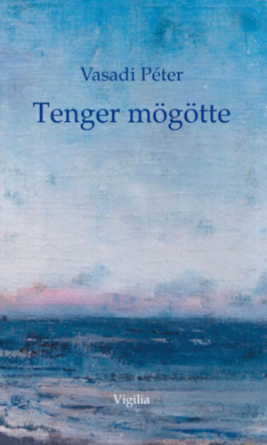 Vasadi Pter - Tenger mgtte. ,,j versek, 2016. IV.-"