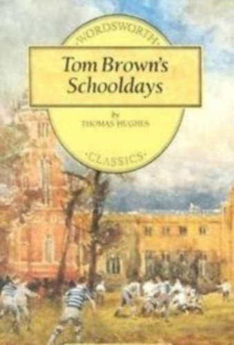 Thomas Hughes - Tom Brown's Schooldays