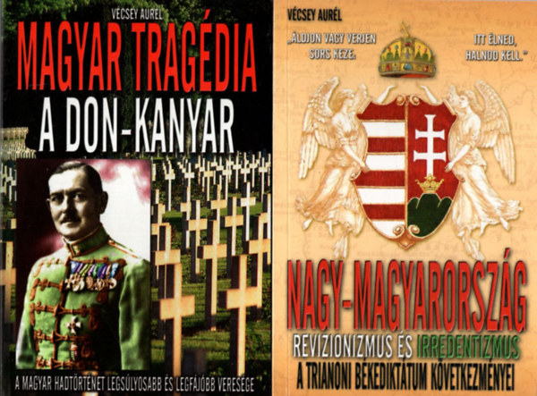 V�csey Aur�l - 3 db V�csey Aur�l k�nyv ( egy�tt ) 1. Nagy-Magyarorsz�g revizionizmus �s irredentizmus , 2. Magyar tradg�ida - A Don-kanyar, 3. Magyarok a hadak �tj�n- f�jdalmas veres�geink