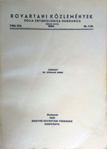 Dr. Steinmann Henrik  (szerk.) - Rovartani kzlemnyek - Folia Entomologica Hungarica 1966. Tomus XIX. Nr. 1-19. (Tom. XIX/I.)
