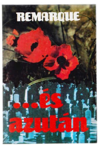 Erich Maria Remarque - ...�s azut�n