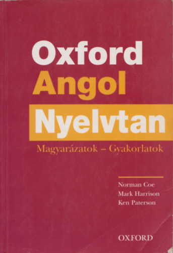 Mark Harrison, Ken Paterson Norman Coe - Oxford Angol Nyelvtan - Magyarzatok-gyakorlatok CD mellklet nlkl!