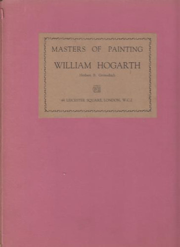 Herbert B.Grimsditch - Masters of Painting William Hogarth