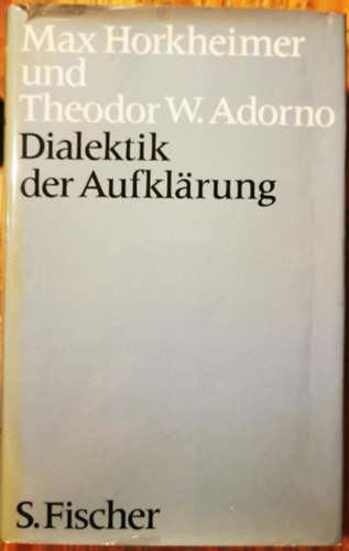 Max Horkheimer - Theodor W. Adorno - Dialektik der Aufklärung