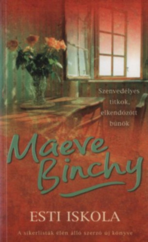 Szerző Maeve Binchy Szerkesztő Keresztesi József Fordító Lakatos Anna - Esti iskola (Evening Class) - Szenvedélyes titkok, elkendőzött bűnök