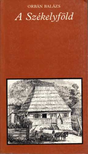Orb�n Bal�zs - A Sz�kelyf�ld (pro memoria)
