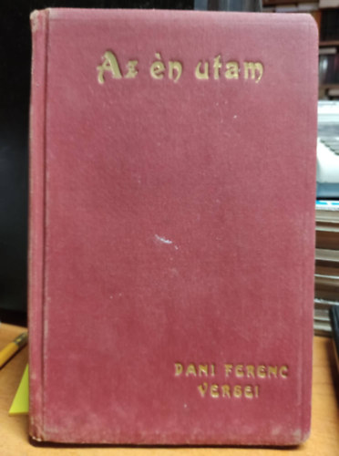 Dani Ferenc - Az én utam - Dani Ferenc versei