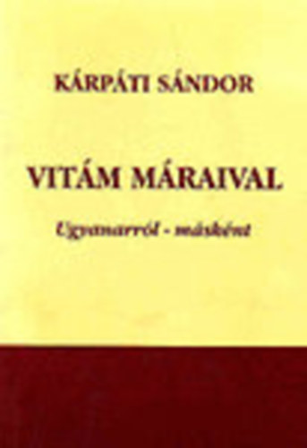 Kárpáti Sándor - Vitám Máraival - Ugyanarról- másként (dedikált)