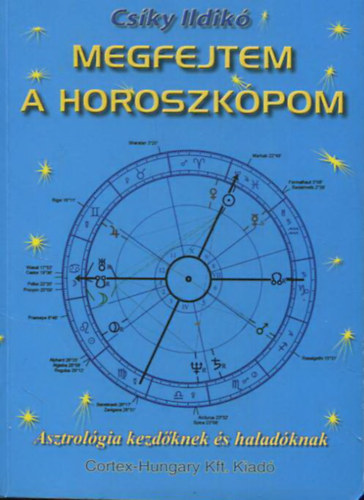 Csky Ildik - Megfejtem a horoszkpom - Asztrolgia kezdknek s haladknak