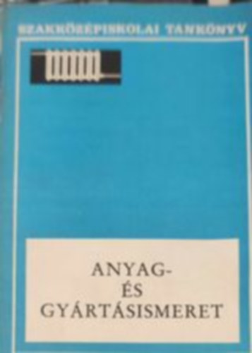 Endre �rp�d - Anyag- �s gy�rt�sismeret ipari szakk�z�piskol�k sz�m�ra