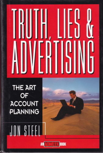 Jon Steel - Truth, Lies & Advertising - The Art of Account planning