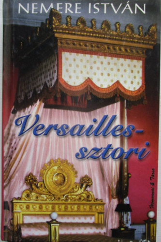 Nemere Istv�n - Versailles-sztori - Dedik�lt