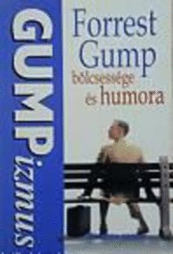 Winston Groom - Gumpizmusok - Forrest Gump blcsessge s humora