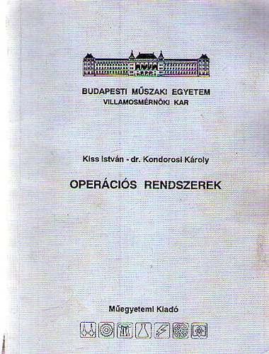 Dr. Kondorosi Kroly Kiss Istvn - Opercis rendszerek - Tanknyvi szm: 55011.