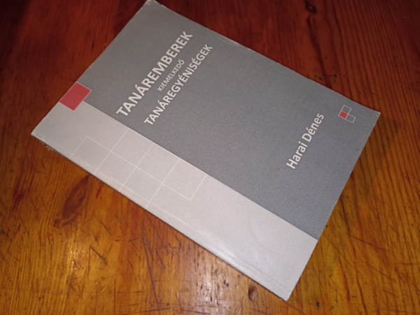 Harai Dénes - Tanáremberek kiemelkedő tanáregyéniségek (Dedikált)