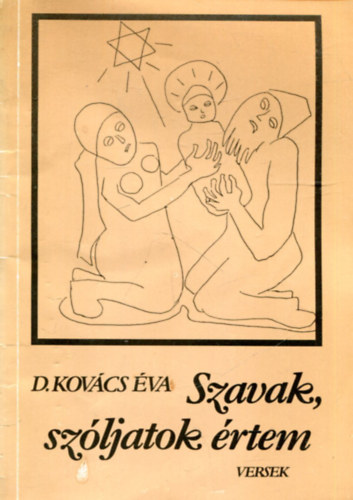 D. Kovács Éva - Szavak, szóljatok értem