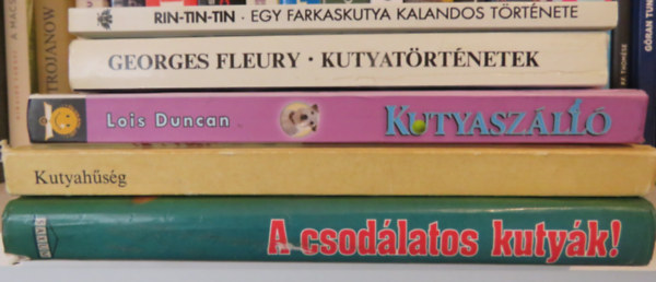 Georges Fleury, Lois Duncan, Veress István Sas Ede (szerk.), V. Gyurák Mária (szerk.) - 5 kötet - kutyatörténetek: Kutyahűség; Kutyaszálló; Kutyatörténetek; Rin-Tin-Tin - Egy farkaskutya kalandos története; A csodálatos kutyák!