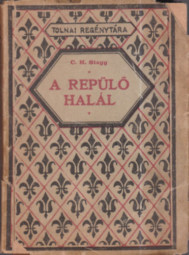 C. H. Stagg - A rep�l� hal�l (Tolnai Reg�nyt�ra)