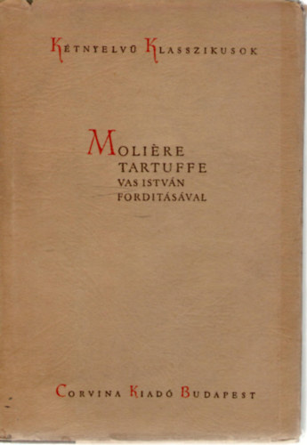 Molire - Tartuffe (Ktnyelv Klasszikusok francia-magyar) Vas Istvn ford.