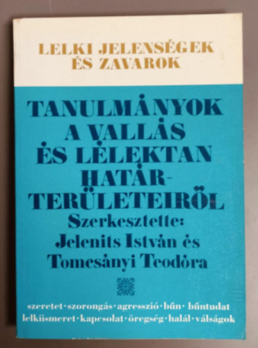 Tomcsnyi Teodra, Csirszka Jnos Bagdy Emke - Lelki jelensgek s zavarok - Tanulmnyok a valls s llektan hatrterleteirl