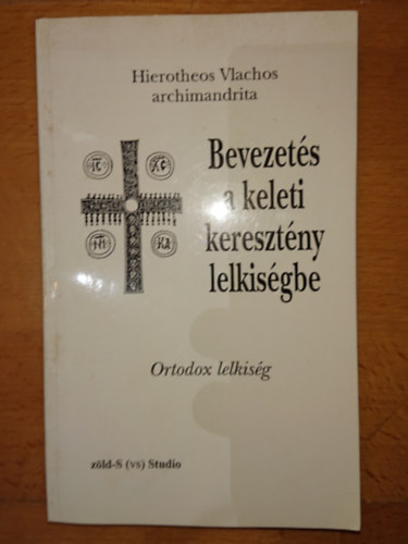 Hierotheos Vlachos - Bevezets a keleti keresztny lelkisgbe